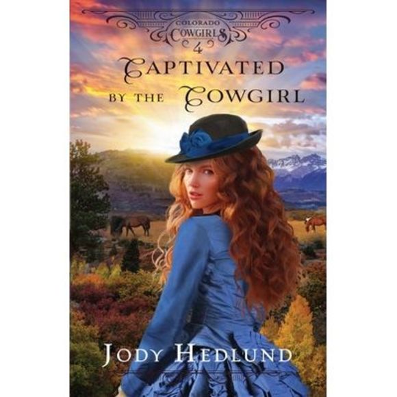 Captivated by the Cowgirl: A Sweet Historical Romance -- Jody Hedlund - Picture 1 of 1